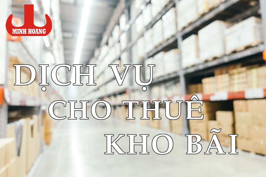 Dịch vụ cho thuê kho bãi và lưu giữ hàng hóa uy tín, đảm bảo